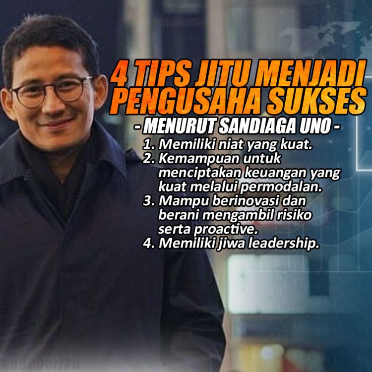 4 Tips Sandiaga Uno Jadi Pengusaha Sukses